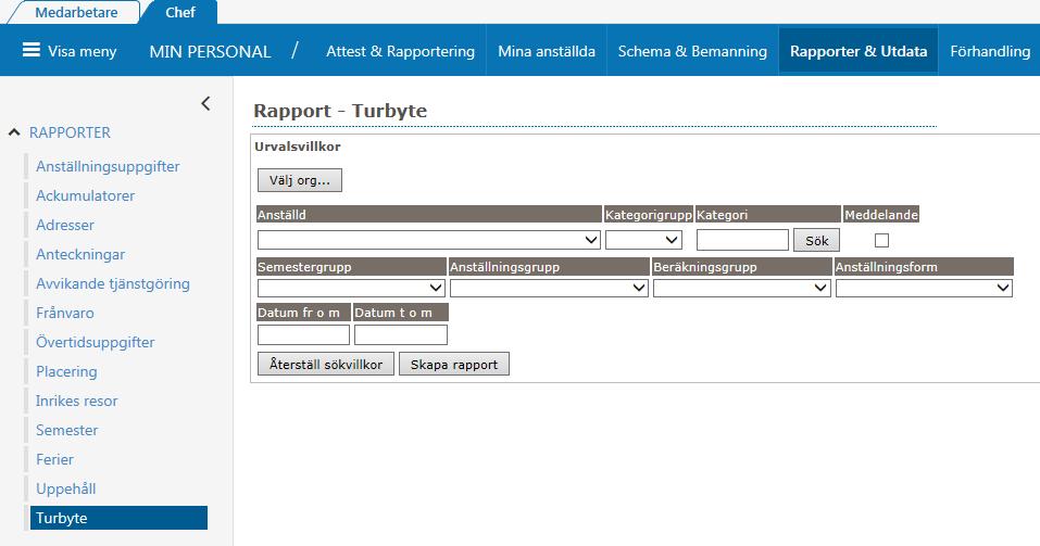 Turbyte Här kan du antingen ta fram en rapport på samtliga medarbetare (då lämnar du fältet blankt) eller tar fram en