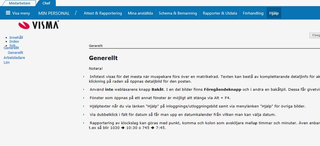 Hjälp Detta är en funktion där du kan söka för att få en förklaring hur du ska gå tillväga i