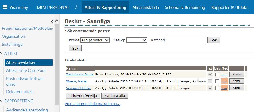 Attest Attest avvikelser Tänk på att du alltid står i rätt period när du söker upp poster för attest, ta till vana att titta på alla perioder så det inte finns några kvarglömda poster att attestera