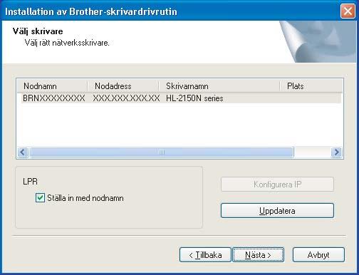 Avmarkera Välj standardskrivare om du inte vill ställa in skrivaren som standardskrivare. Windows -nätverk Installationen har nu slutförts.