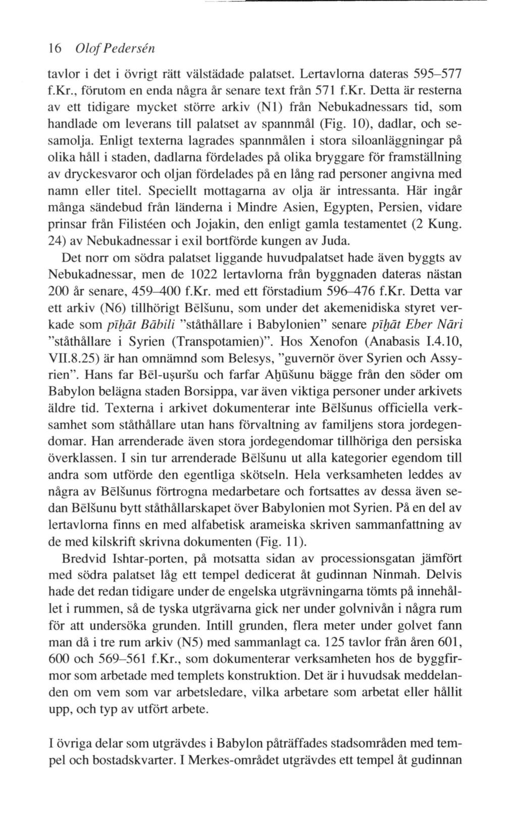 16 Olof Pedersen tavlor i det i övrigt rätt välstädade palatset. Lertavlorna dateras 595-577 f.kr.