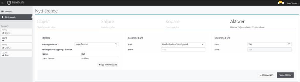 Block på sidan aktörer: Mäklare, Säljarens bank och Köparens bank Nytt ärende - Aktörer Mäklare och assistenter Ansvarig mäklare sätts av systemet till inloggad användare och läggs automatiskt till