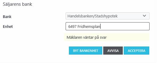 2.Acceptera eller avvisa ärende (SB) När mäklaren har bjudit in aktörerna så behöver säljarbanken acceptera ärendet eller avvisa ärendet efter att den genomgått sina kontroller.