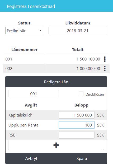 Lägg till preliminära lösenuppgifter I detta steg ändras tidigare registrerad Lånebild för att publiceras som den preliminära. Gör så här: 1. Klicka på plusikonen i blocket Senaste Lösenkostnad 2.