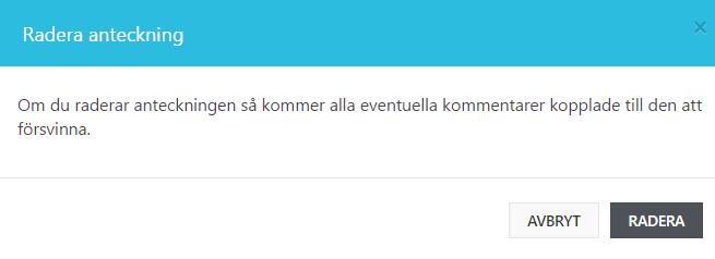Radera anteckning Info: Anteckningen kan endast raderas av den aktör som själv skapat den. Om anteckningen är del av en diskussionstråd, raderas endast aktörens anteckning.