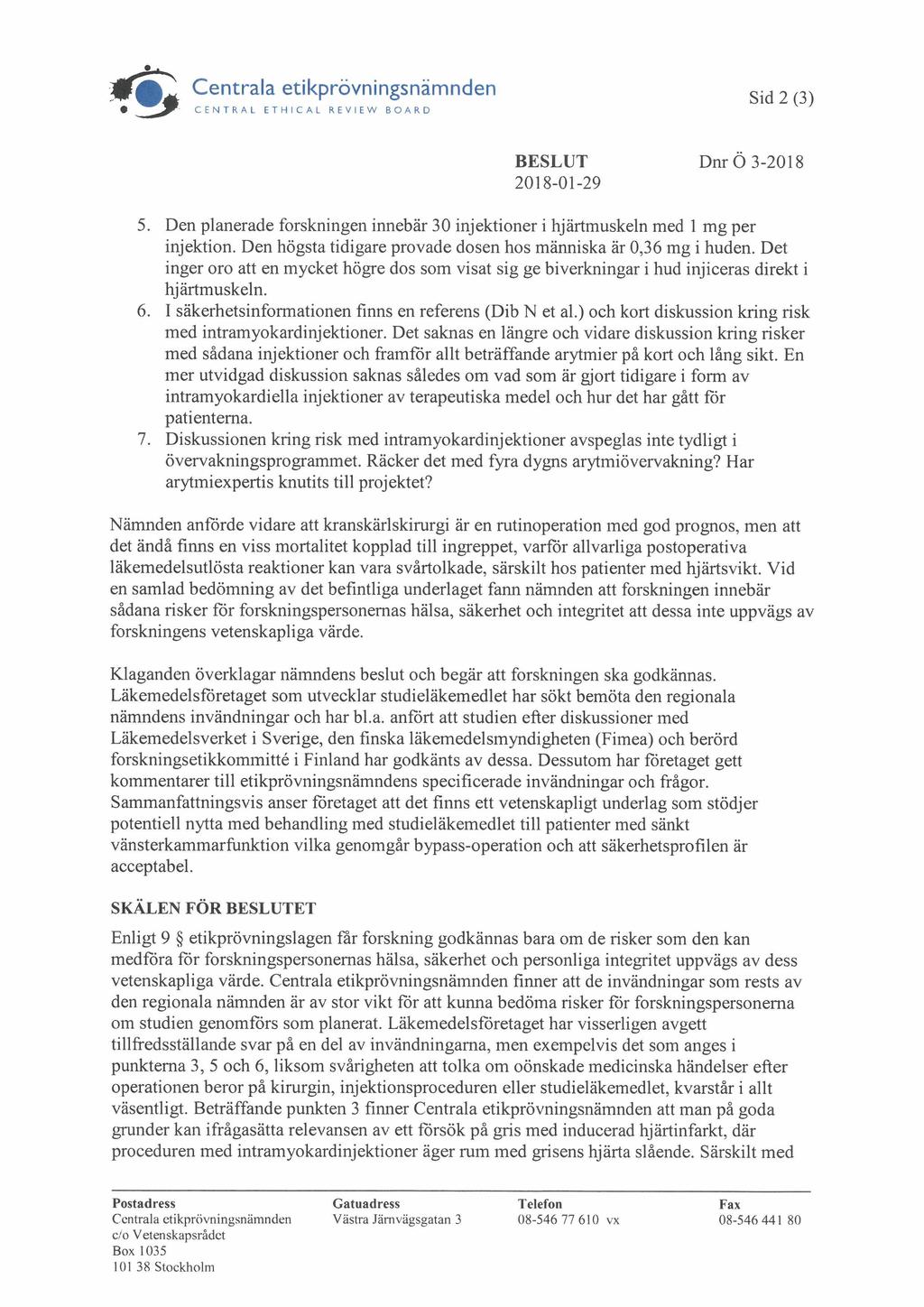_ silk CENTRAL ETHICAL REVIEW BOARD Sid 2 (3) 5. Den planerade forskningen innebär 30 injektioner i hjärtmuskeln med 1 mg per injektion.
