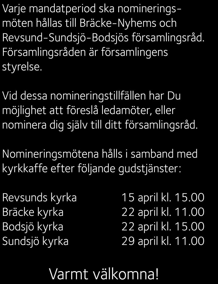 Se information på vår Facebook-sida Bräcke-Revsunds pastorat och på vår hemsida www.svenskakyrkan.