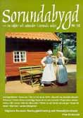 föreningsgård Slåtter vid Fagersjön Sorundabygd nr 10, juni 1999 Vardagsdräkter i Sorunda Fituna fick skola 1865 Aktuellt om järnåldershuset