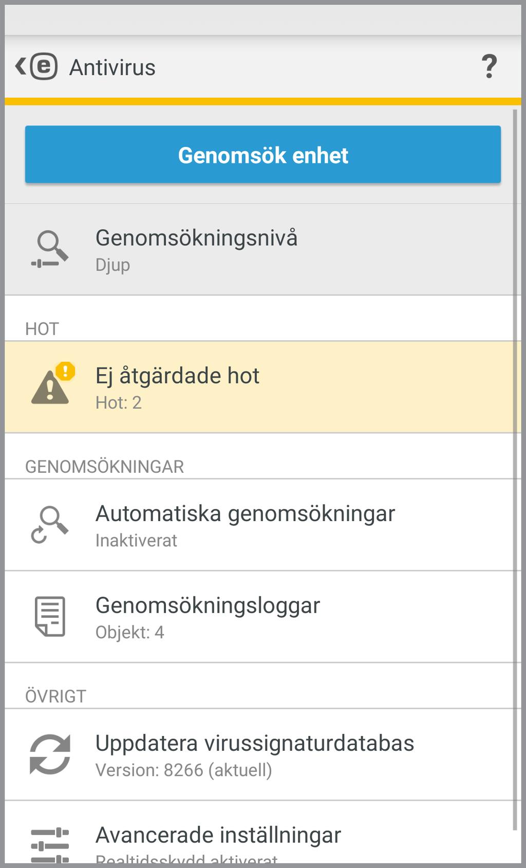 5. Antivirus Antivirusmodulen skyddar din enhet mot skadlig kod genom att blockera inkommande hot och rensa bort dem. Genomsök enhet Vissa fördefinierade filtyper genomsöks som standard.