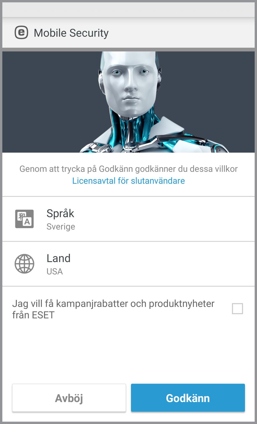 2.3 Startguiden När programmet installerats följer du startguidens anvisningar: 1. Tryck på Språk för att välja vilket språk du vill använda i ESET Mobile Security.