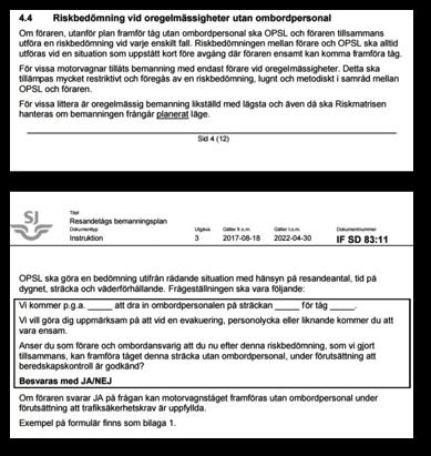 Detta är alltså frågor som OPSL ska gå igenom tillsammans med föraren innan körning utan ombordpersonal (som ej är planenlig) sker.