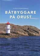 LÄSTA BÖCKER Båtbyggare på Orust EVA BORGE & MARGARETA BREMERTZ En alldeles utmärkt bok. Den innehåller inledningsvis en karta över Orust där varvens hemvist framgår.