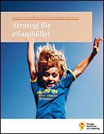 Strategi för esamhället 2011 Helhetsgrepp för den kommunala sektorn ehälsa Näringsliv Samhällsbyggnad, med stöd av fritid IT och Kultur, Skola Verksamhetsutveckling och arbete trafik och