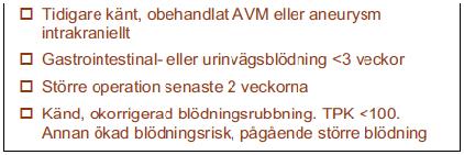 Om ej beslutsmässig förutsätts samtycke Kontraindikationer Mycket ringa symptom eller betydande symptomregress (dvs liten sannolikhet för kvarstående handikapp även utan beh) Mycket uttalade