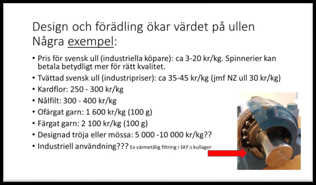 5 Ullförädling på Gotland Förädling skapar värde De företagare som intervjuats i ullens värdekedja från fårklippare till spinnerier och formgivare