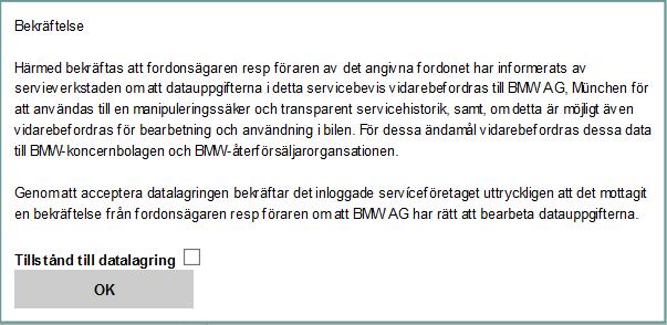 Servicehistorik Steg för steg När du tryckt där öppnas en dialogruta Här måste du kryssa i att du tillåter att BMW lagrar den data du fört in, och sedan trycka