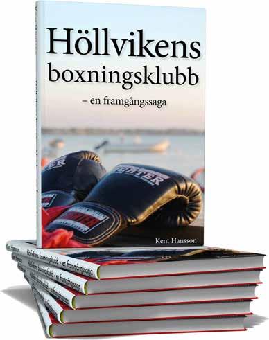 BOKEN OM HÖLLVIKENS BK Ett värdefullt tidsdokument kom till världen 2017 blev på många sätt och vis ett spännande år för Höllvikens Boxningsklubb, något som Ken Kvist utvecklar i sin inledningstext