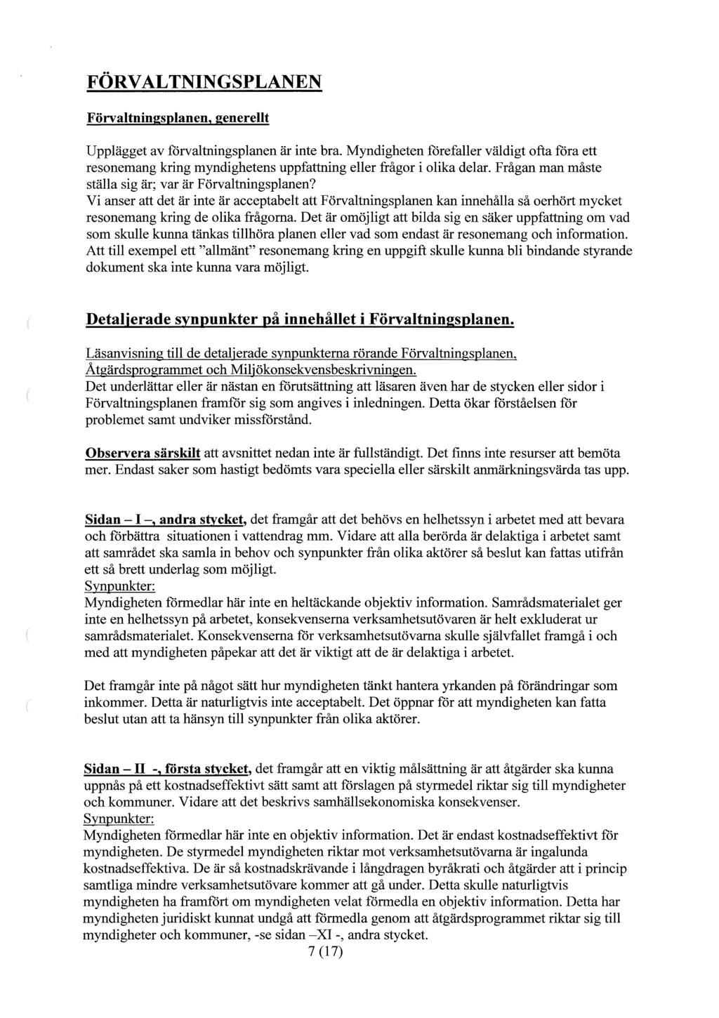 FÖRVALTNINGSPLANEN Förvaltningsplanen, generellt Upplägget av förvaltningsplanen är inte bra.