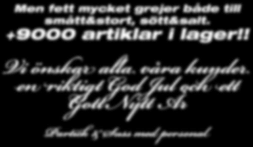 ! Vi önskar alla våra kunder en riktigt God Jul och ett Gott Nytt År Partick & Suss med personal Det mesta av det