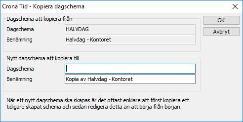 Schema Çrona Tid Kopiera dagschema Det är oftast lättare att kopiera ett befintligt dagschema och justera detta, än att från början skapa ett helt nytt dagschema.