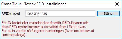 Stämpelklockan Çrona Tid Testa en RFID nyckelbricka Vill man testa RFID-koden på en nyckelbricka eller helt enkelt att RFID-läsaren fungerar finns en testfunktion.