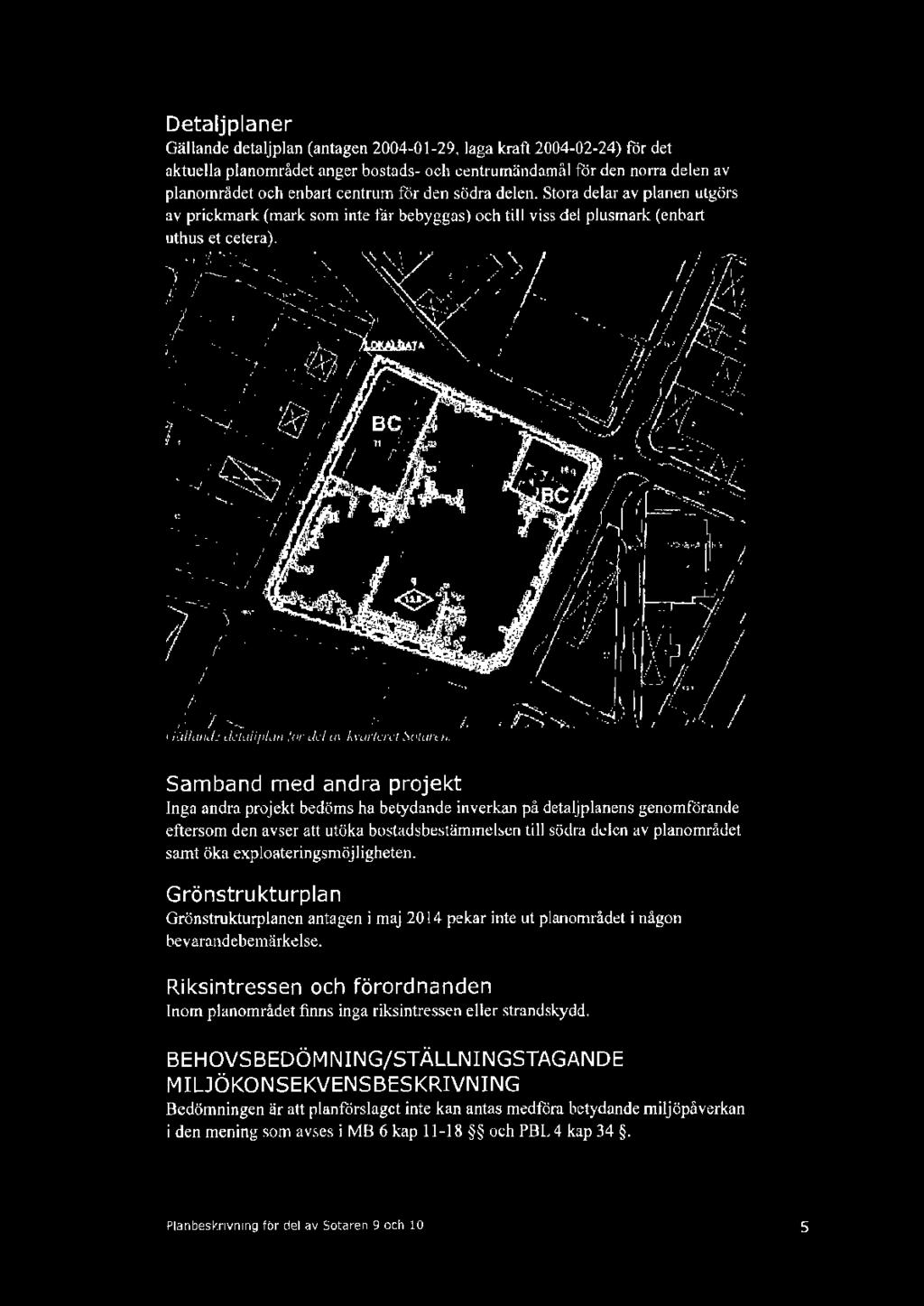 .. -....:..:.: -~ 'l '}1 ~,,.. ;)/ ~ ;~" -----~-. l!....... I II; ~-----;; -::...~., y t l.!t )<... ll Gtillande detaljplan for del av kvarteret Sotaren. / Samband med andra projekt l ; / lj'!