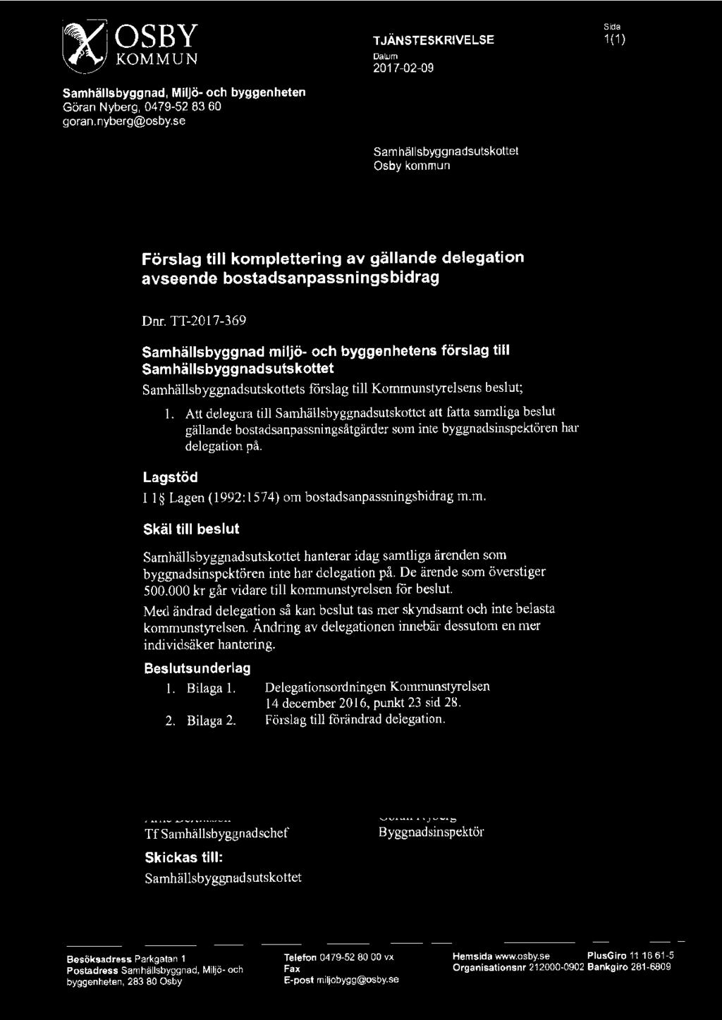 M OSBY '(Y KOMMUN Samhällsbyggnad, Miljö- och byggenheten Göran Nyberg, 0479-52 83 60 goran. nyberg@osby.