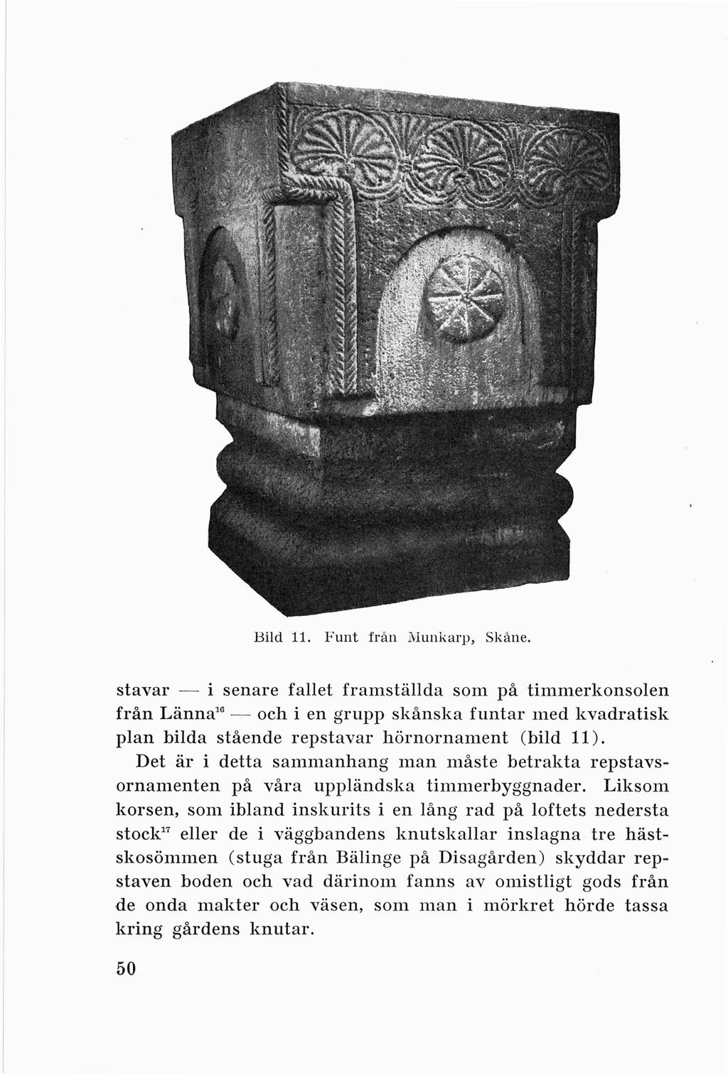 Bild 11. Funt frå n Munkarp, Skå ne.