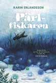Årskurs 1 6 Skönlitteratur Karin Erlandsson Pärlfiskaren Ny! Miranda är den skickligaste pärlfiskaren av alla.