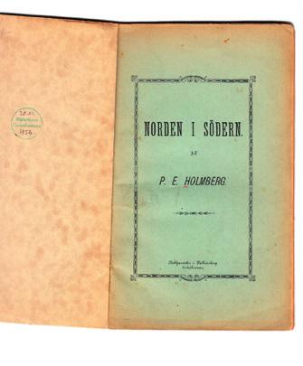 14 HOLMBERG, Paul Elis. Norden i Södern. Anteckningar från en Romresa. Varberg, J. P. Nybergs boktryckeri/ Bokhandeln i Falkenberg distribuerar, 1881. 8:o. 52,+ (4) s.