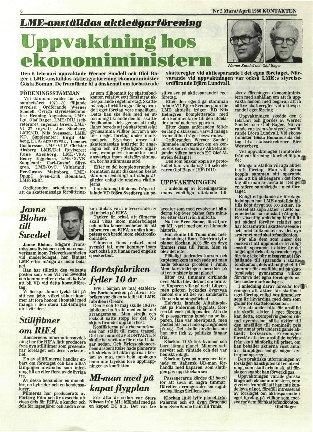 6 Nr 2 Mars/April 1980 KONTAKTEN LME-anställdas aktieäparförenina Uppvaktning hos ekonomiministern skatteregler vid aktiesparande i det egna företaget.