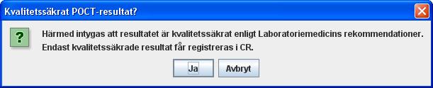 När resultaten är inskrivna Klickar du på Registrera. Det kommer då en fråga där du bekräftar att analysresultatet du skriver in är kvalitetssäkrat.