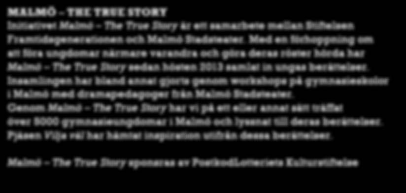 Malmö  Genom Malmö The True Story har vi på ett