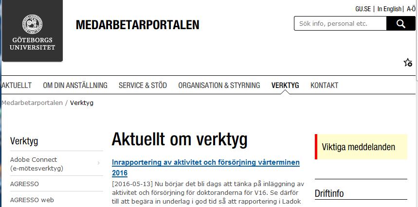 Påloggning via medarbetarportalen Gå till Medarbetarportalen Verktyg och Välj AGRESSO web. AGRESSO web har en informationssida.
