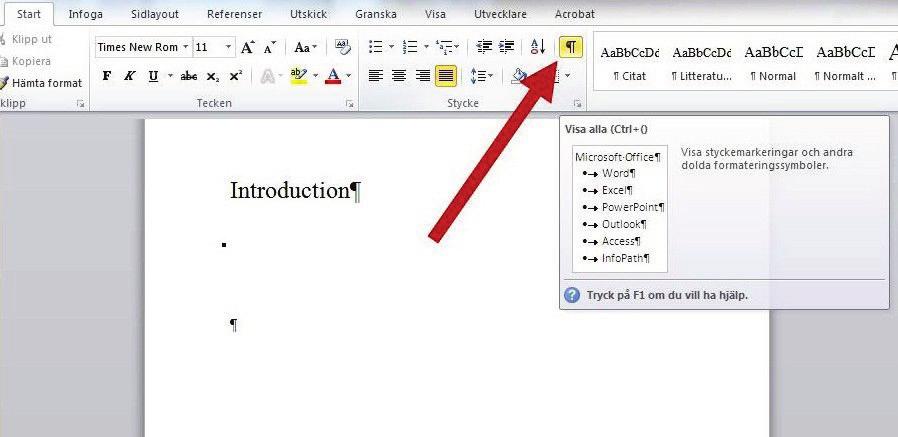 Tips Använd Visa alla -funktionen för att se dolda tecken i dokumentet, t.ex.