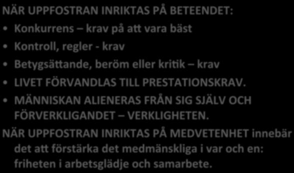 UTMANINGAR Ständigt behov av andras uppmärksamhet Störande beteende, brist på koncentraaon LikgilAghet, brist på moavaaon, dålig självkänsla Arrogans, anser sig stå över alla regler Nedvärdering,