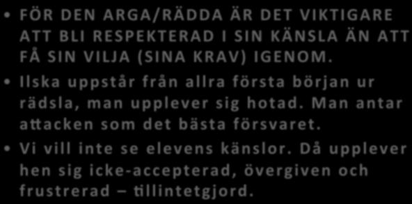 Vi vill inte se elevens känslor. Då upplever hen sig icke-accepterad, övergiven och frustrerad Allintetgjord. SUND ELLER OSUND KÄNSLA? Kärlek är livets grundkänsla.