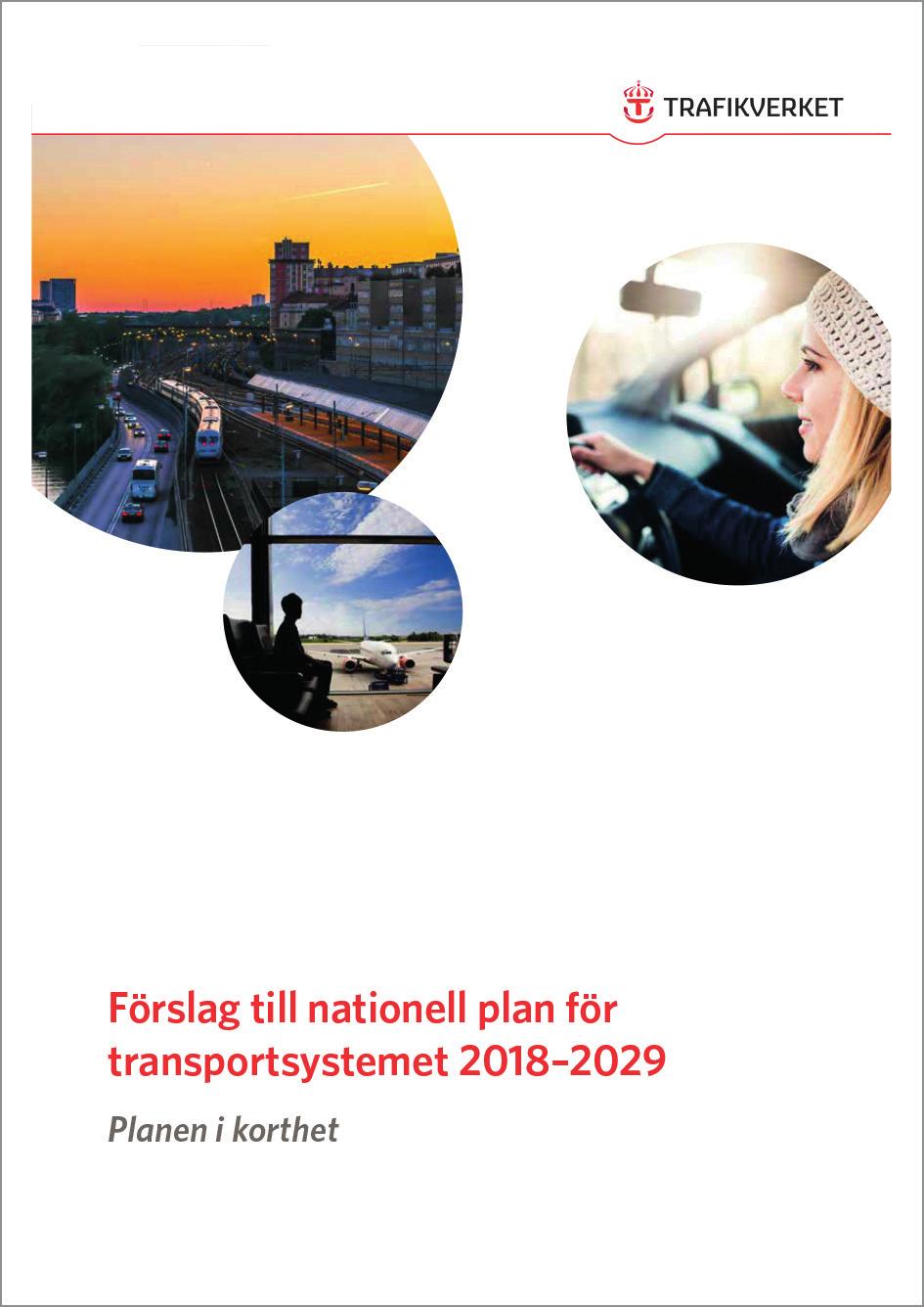 1.2 Trafikverkets Nationella Plan Trafikverket redovisar i Förslag till Nationell Plan för transportsystemet 2018-2029 åtgärder för att underhålla statlig infrastruktur och utveckla vägar och