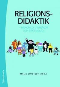 Religionsdidaktik : mångfald, livsfrågor och etik i skolan PDF ladda ner LADDA NER LÄSA Beskrivning Författare: Malin Löfstedt. utmaningar för religionslärare.