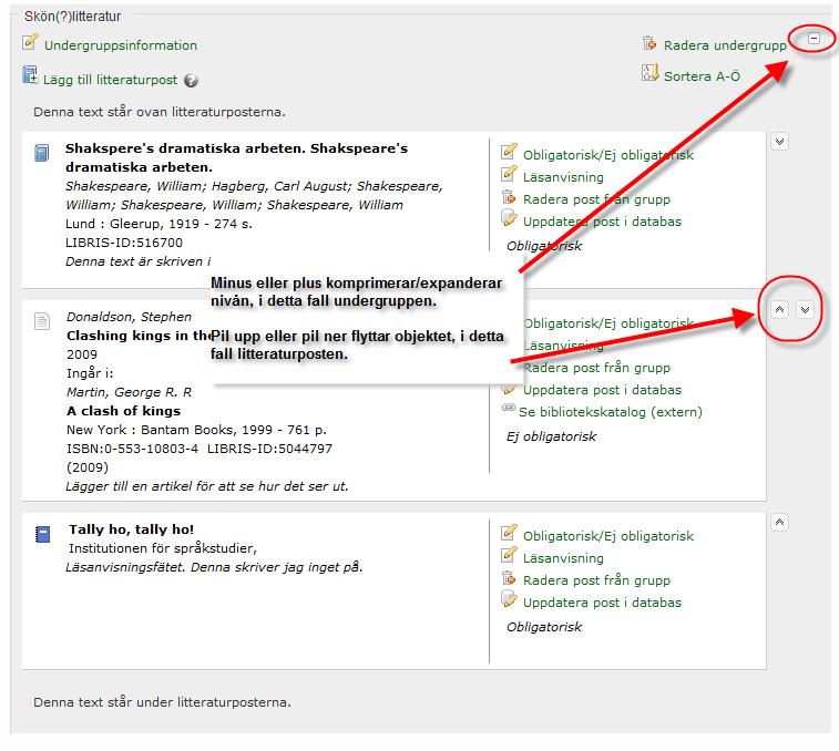 Sortering med hjälp av piltangenterna Klicka på piltangenterna i högra delen av fönstret för att flytta litteraturposter inom undergruppen, undergrupper inom huvudgruppen