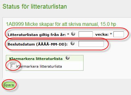 2. Klicka på länken/ikonen Ej klar i övre högra hörnet. Fönstret Status för litteraturlistan öppnas (se nedan). 3.