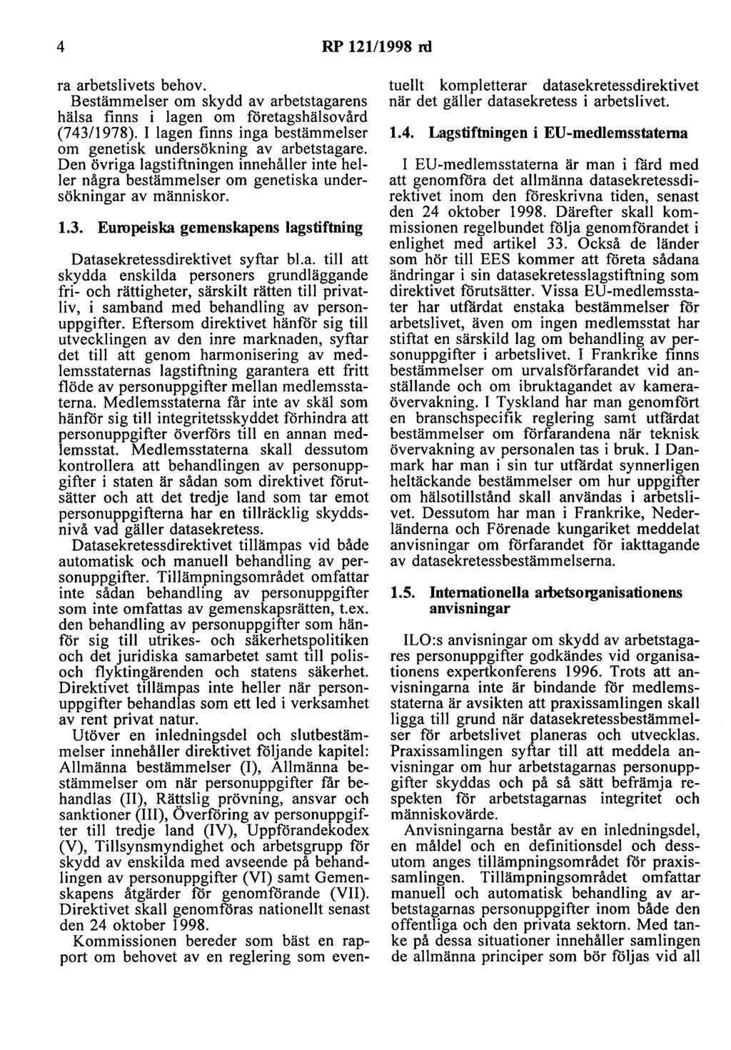 4 RP 12111998 nl ra arbetslivets behov. Bestämmelser om skydd av arbetstagarens hälsa finns i lagen om företagshälsovård (743/1978).