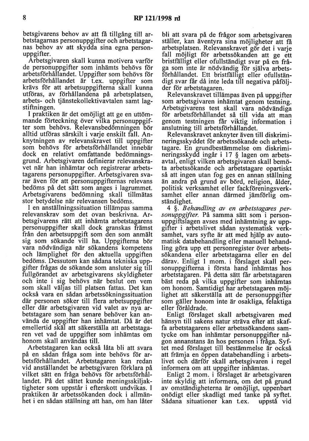 8 RP 121/1998 ni hetsgivarens behov av att få tillgång till arbetstagarnas personuppgifter och arbetstagarnas behov av att skydda sina egna personuppgifter.