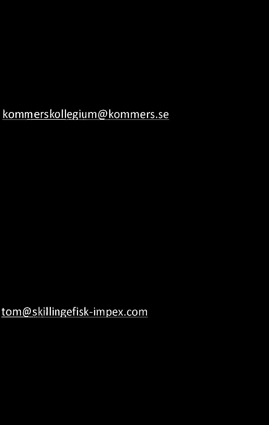 sc tom skillin efisk im ex.com eter.s'oholm sweden ela ic.se Munin-mmm Hkät' svensk.fiskih,andel@telia.com mni rkesfiskarna.se info sveriggskonsumenter.