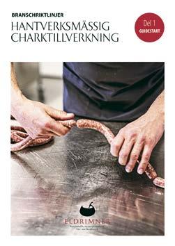 BRANSCHRIKTLINJER FÖR CHARKTILLVERKNING KLARA Under hösten har Livsmedelsverket gjort klart sin bedömning av branschriktlinjerna för hantverksmässig charktillverkning.