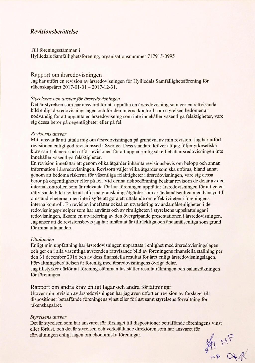 Revisionsberättelse Till föreningsstämman i Hylliedals Samfällighetsförening, organisationsnummer Rapport om årsredovisningen Jag har utfört en revision av årsredovisningen tör Hylliedals