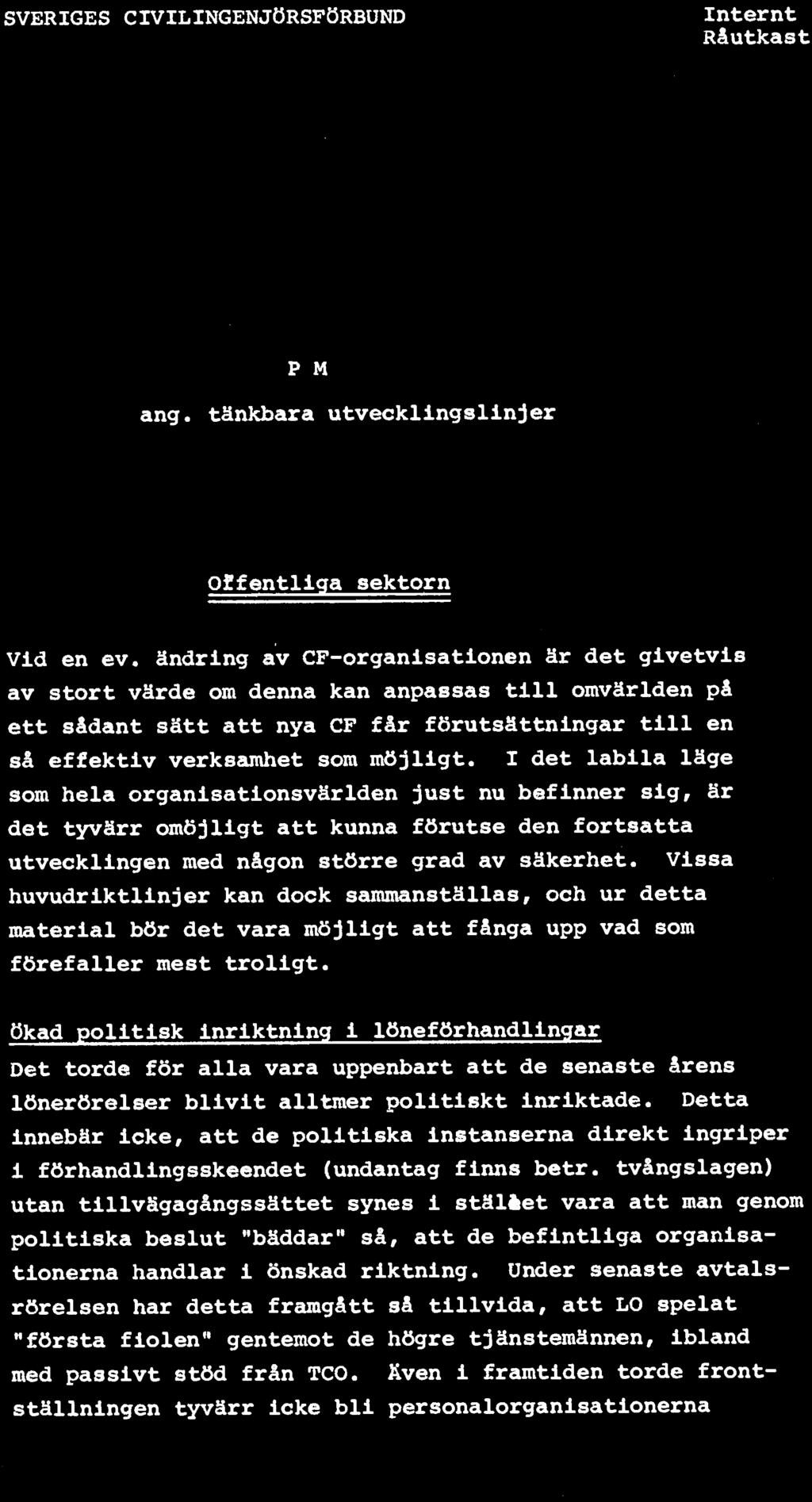 ökad politisk inriktning i löneförhandlingar Det torde för alla vara uppenbart att de senaste årens lönerörelser blivit alltmer politiskt inriktade.