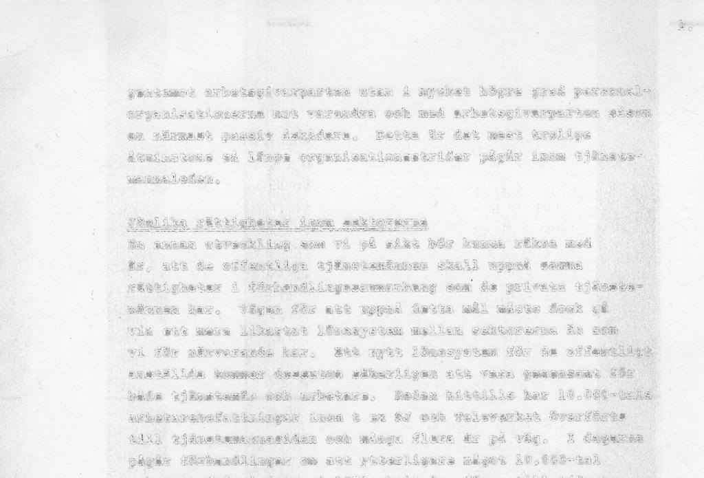 gentemot arbetsgivarparten utan i mycket högre grad personalorganisationerna mot varandra och med arbetsgivarparten såsom en närmast passiv åskådare.