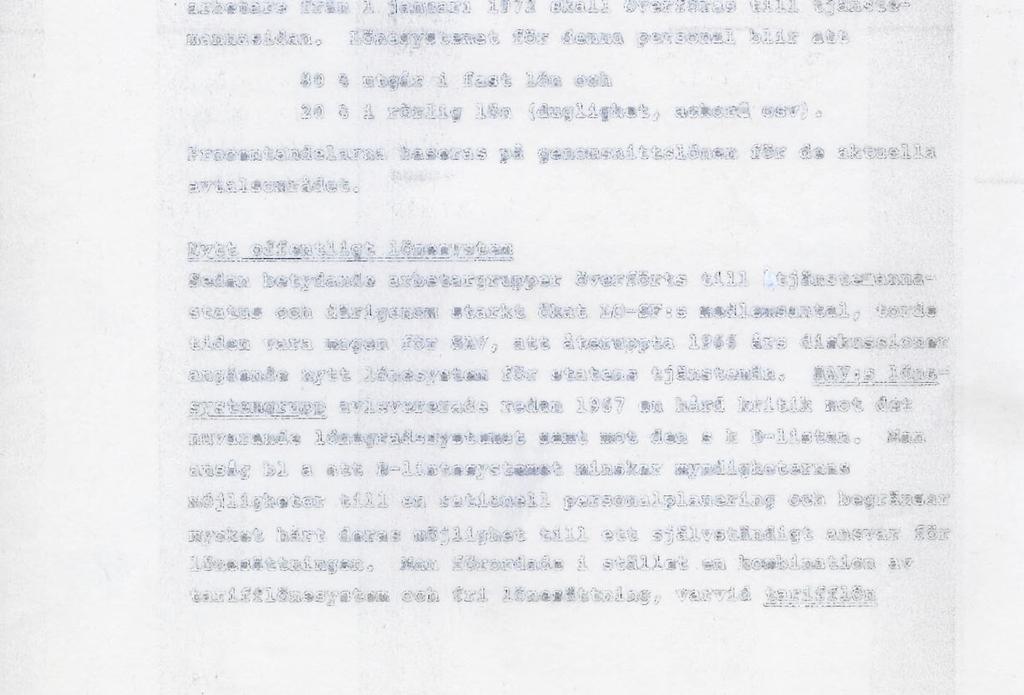 Jämlika rättigheter inom sektorerna En annan utveckling som vi på sikt bör kunna räkna med är, att de offentliga tjänstemännen skall uppnå samma rättigheter i förhandlingssammanhang som de privata