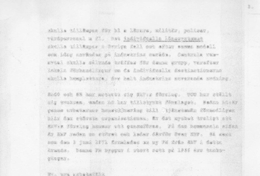 skulle tillämpas för bl a lärare, militär, poliser, vårdpersonal m f l. Det individuella lönesystemet skulle tillämpas i övriga fall och efter samma modell som idag användes på industrins område.